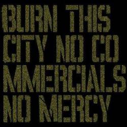 Burn This City : No Commercials, No Mercy